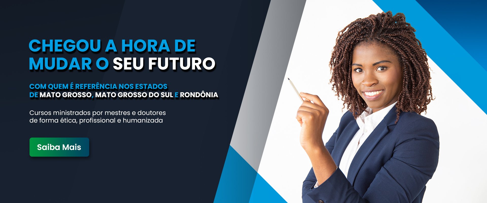 Chegou a hora de mudar o seu futuro